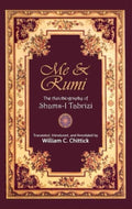Me & Rumi The Autobiography Of Shams I Tabrizi By William C. Chittick