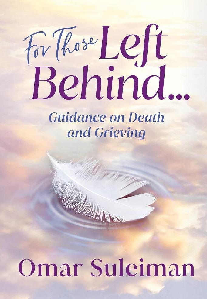 For Those Left Behind... Guidance On Death And Grieving By Omar Suleiman A5 Paperback Book
