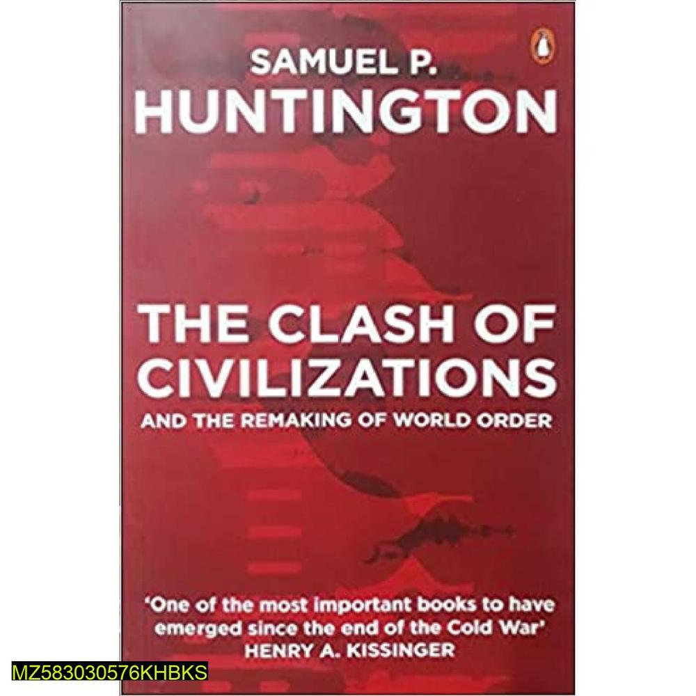 The Clash of Civilizations and the Remaking of World Order by Samuel P. Huntington