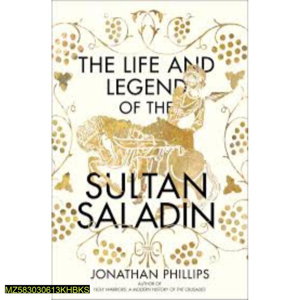 The Life And Legend Of The Sultan Saladin Book by Jonathan Phillips English Edition