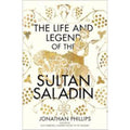 The Life And Legend Of The Sultan Saladin Book by Jonathan Phillips English Edition