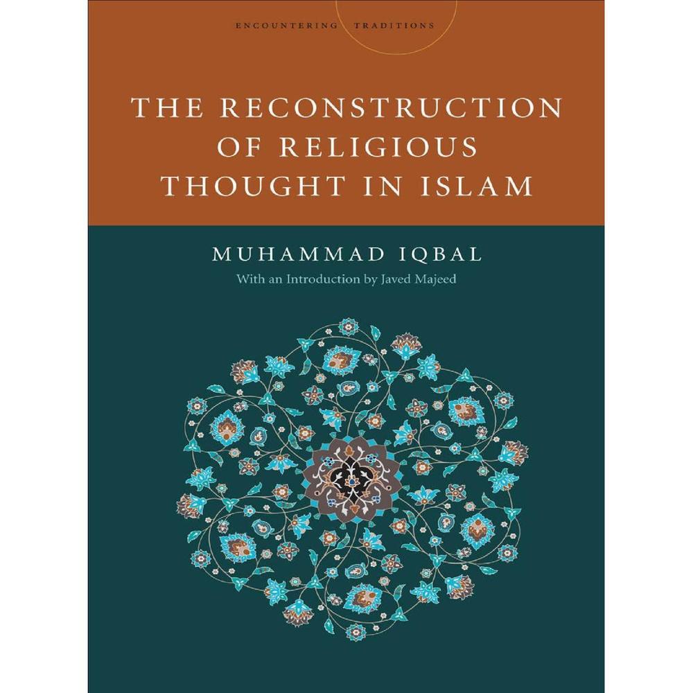 The Reconstruction of Religious Thought in Islam by Mohammad Iqbal