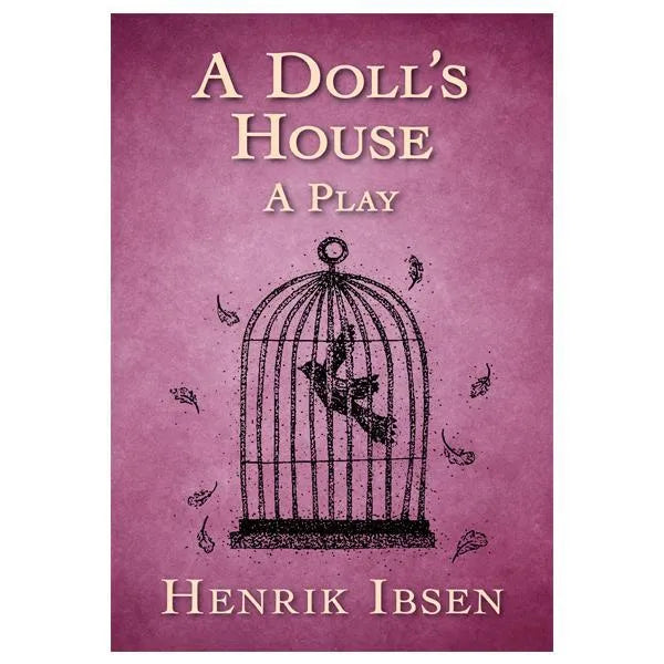 A Doll's House: A Play by Henrik Ibsen