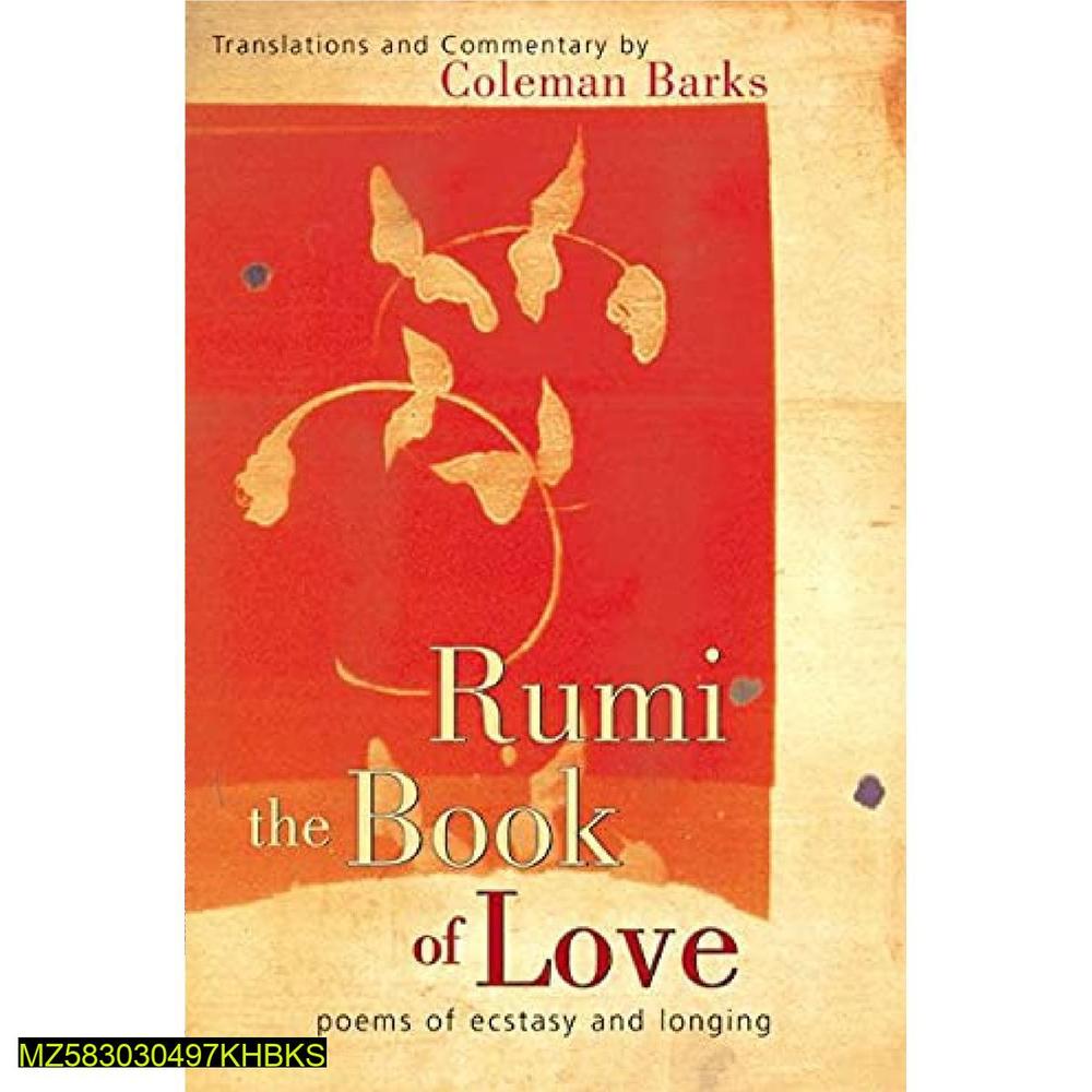 Rumi: The Book of Love: Poems of Ecstasy and Longing by Coleman Barks