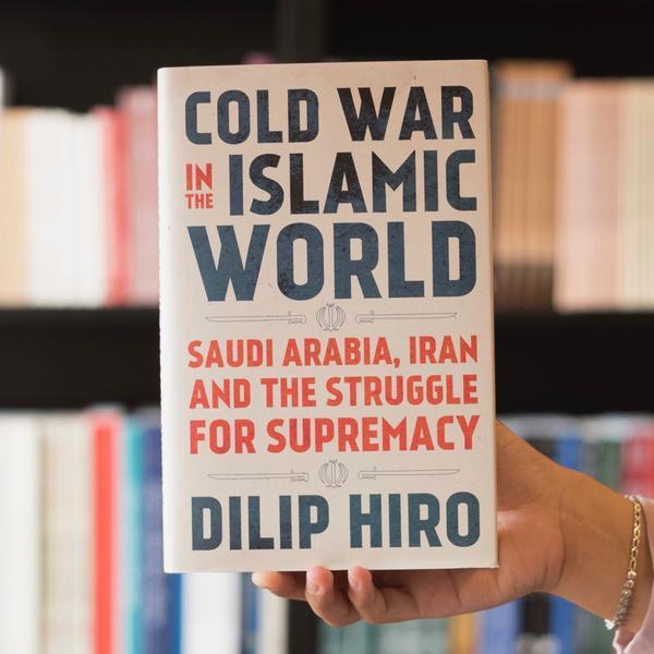 Cold War In The Islamic World: Saudi Arabia, Iran and the Struggle for Supremacy