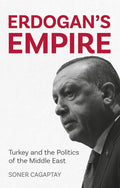 Erdogan's Empire: Turkey's Middle East Politics Paperback